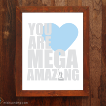 You Are Mega Amazing - 8x10 print