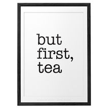 But first, tea