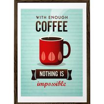 With enough coffee nothing is impossible