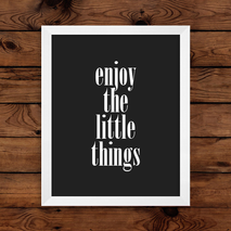 Enjoy The Little Things Wall Art Print